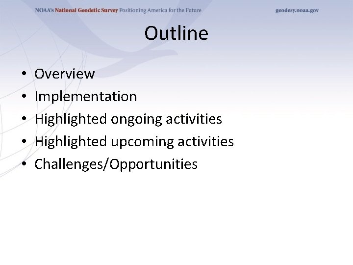 Outline • • • Overview Implementation Highlighted ongoing activities Highlighted upcoming activities Challenges/Opportunities 