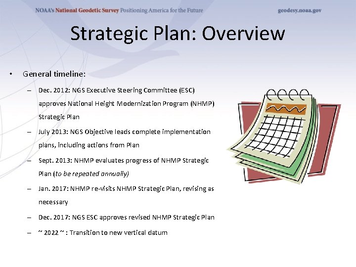 Strategic Plan: Overview • General timeline: – Dec. 2012: NGS Executive Steering Committee (ESC)