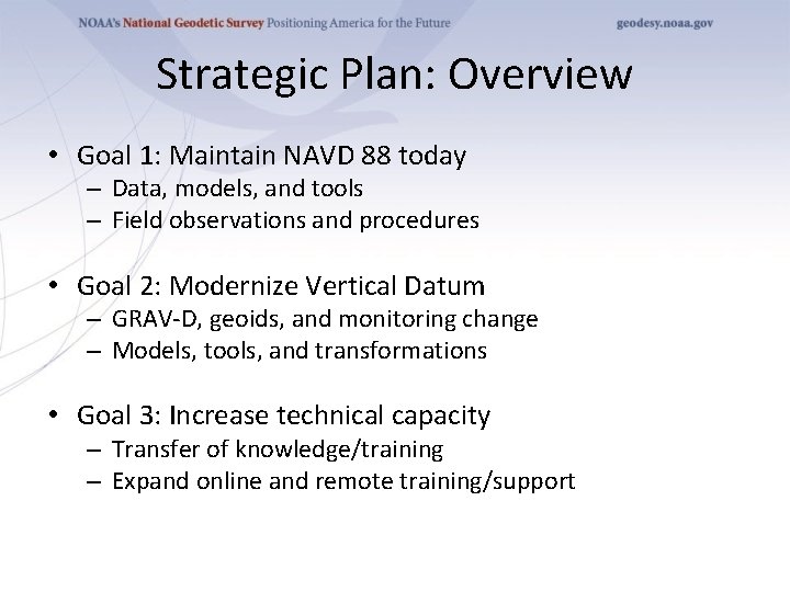 Strategic Plan: Overview • Goal 1: Maintain NAVD 88 today – Data, models, and