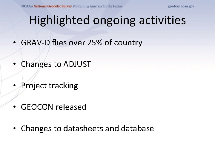 Highlighted ongoing activities • GRAV-D flies over 25% of country • Changes to ADJUST