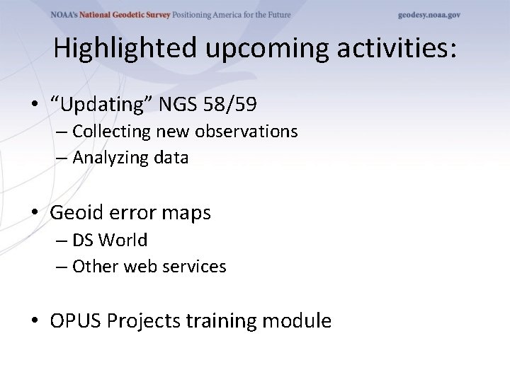 Highlighted upcoming activities: • “Updating” NGS 58/59 – Collecting new observations – Analyzing data