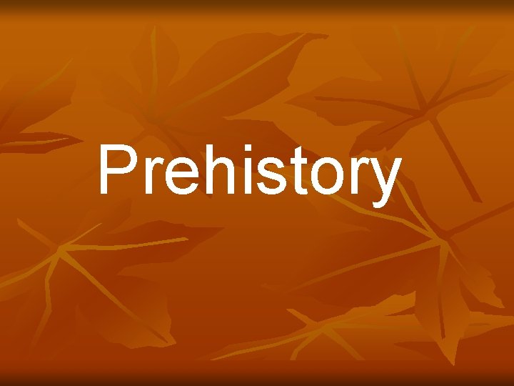 Prehistory 