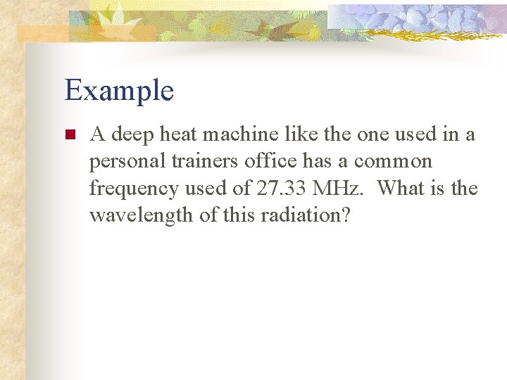 Example n A deep heat machine like the one used in a personal trainers Example n A deep heat machine like the one used in a personal trainers