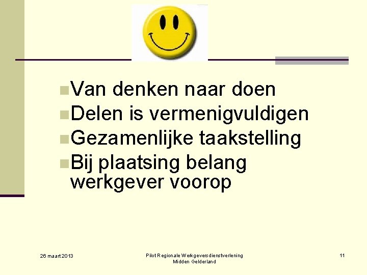 n. Van denken naar doen n. Delen is vermenigvuldigen n. Gezamenlijke taakstelling n. Bij