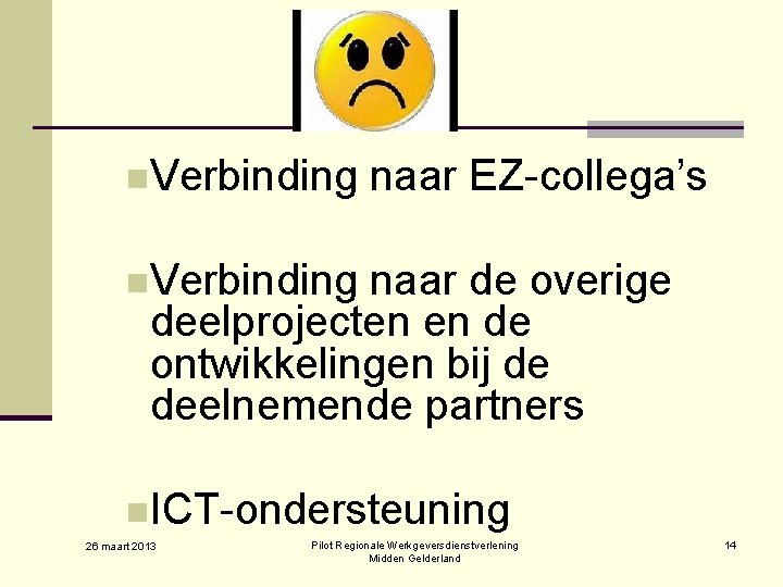 n. Verbinding naar EZ-collega’s n. Verbinding naar de overige deelprojecten en de ontwikkelingen bij