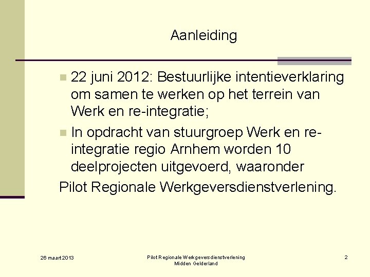Aanleiding 22 juni 2012: Bestuurlijke intentieverklaring om samen te werken op het terrein van