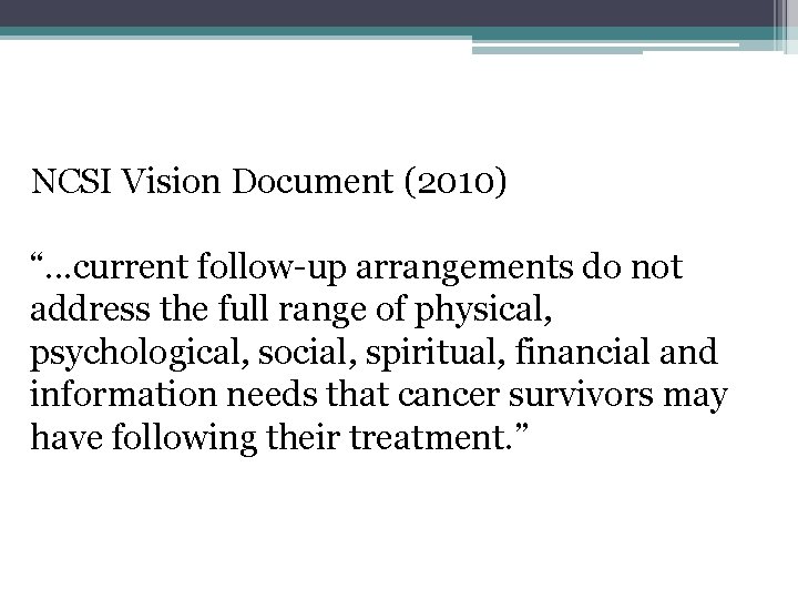 NCSI Vision Document (2010) “. . . current follow-up arrangements do not address the