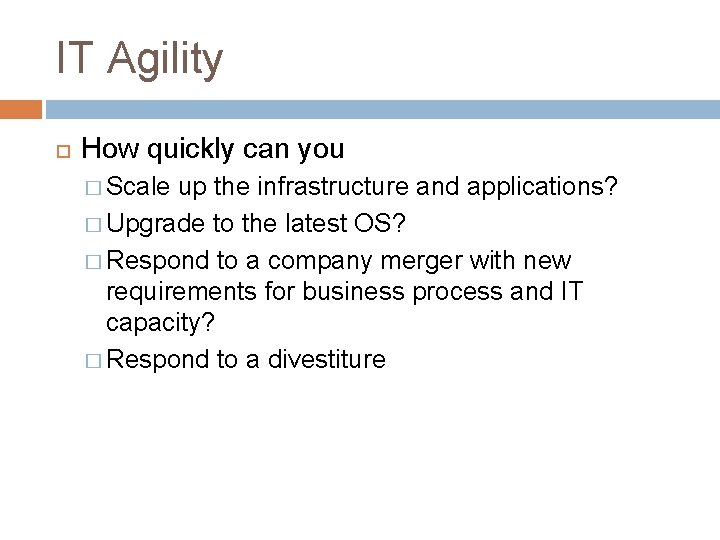 IT Agility How quickly can you � Scale up the infrastructure and applications? �