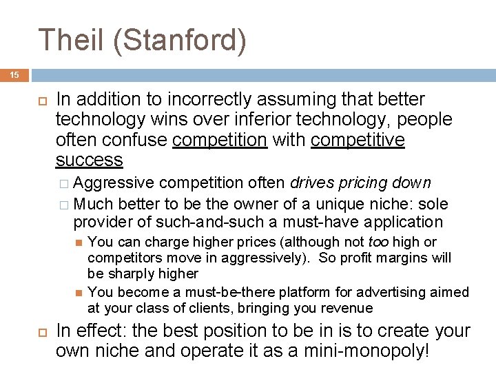 Theil (Stanford) 15 In addition to incorrectly assuming that better technology wins over inferior