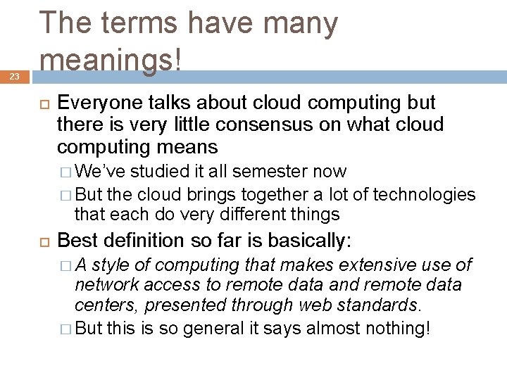 23 The terms have many meanings! Everyone talks about cloud computing but there is