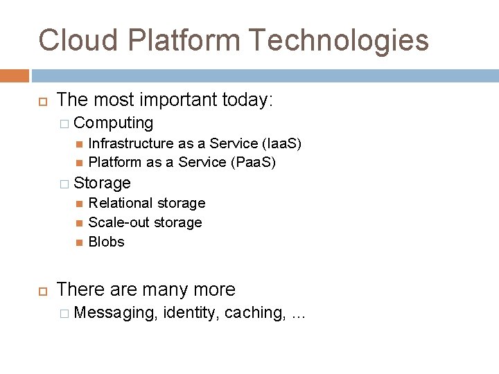 Cloud Platform Technologies The most important today: � Computing Infrastructure as a Service (Iaa.