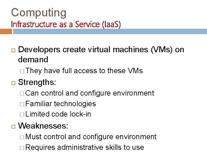 Computing Infrastructure as a Service (Iaa. S) Developers create virtual machines (VMs) on demand