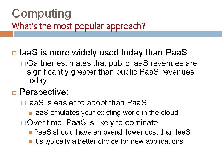 Computing What’s the most popular approach? Iaa. S is more widely used today than