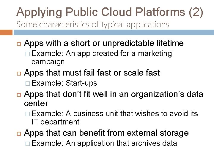 Applying Public Cloud Platforms (2) Some characteristics of typical applications Apps with a short