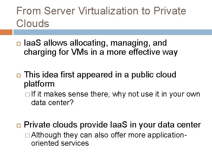 From Server Virtualization to Private Clouds Iaa. S allows allocating, managing, and charging for