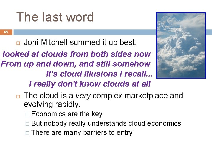 The last word 65 Joni Mitchell summed it up best: e looked at clouds