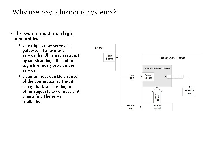 Why use Asynchronous Systems? • The system must have high availability. • One object