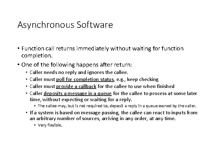 Asynchronous Software • Function call returns immediately without waiting for function completion. • One