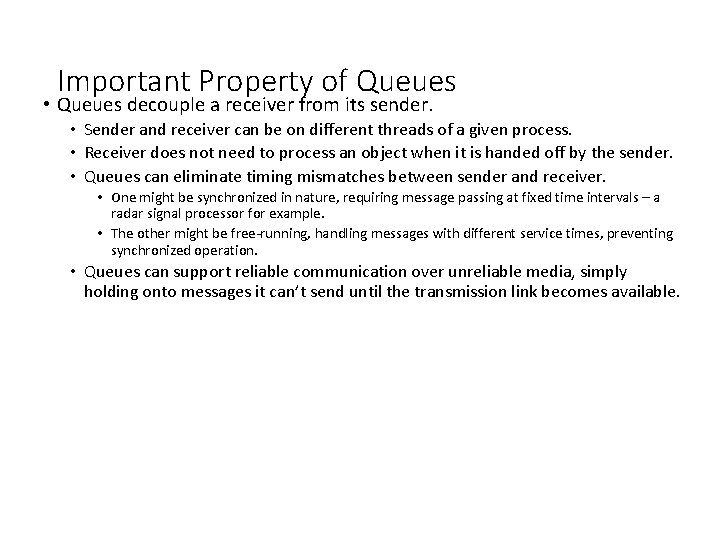 Important Property of Queues • Queues decouple a receiver from its sender. • Sender