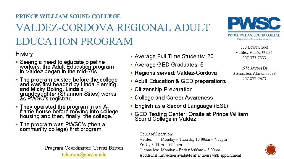 PRINCE WILLIAM SOUND COLLEGE VALDEZ-CORDOVA REGIONAL ADULT EDUCATION PROGRAM History § Seeing a need