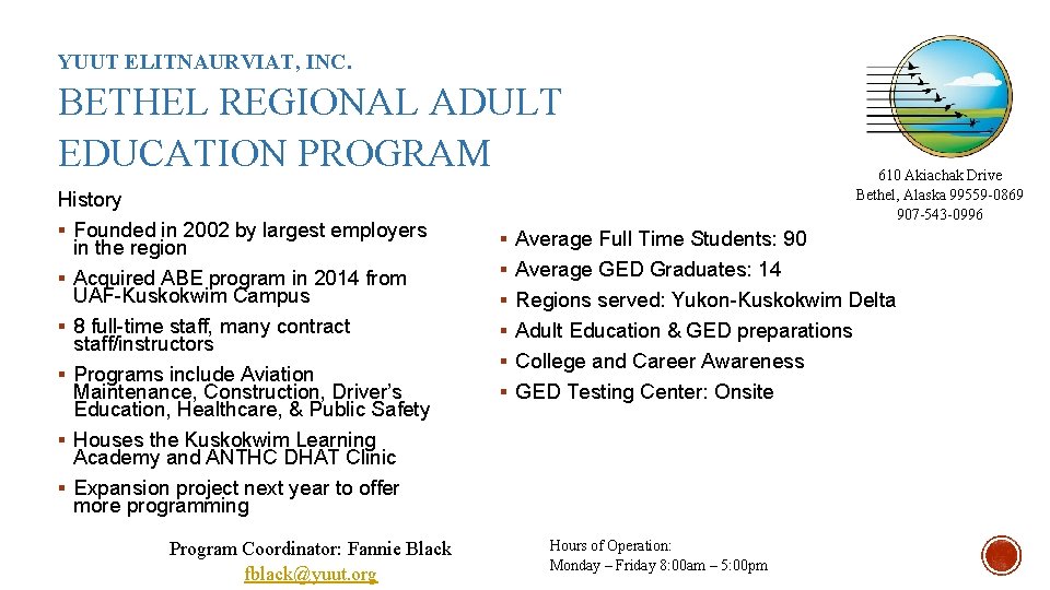 YUUT ELITNAURVIAT, INC. BETHEL REGIONAL ADULT EDUCATION PROGRAM History § Founded in 2002 by