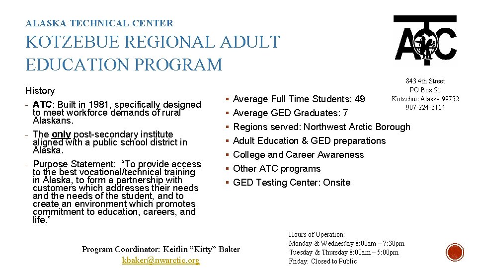 ALASKA TECHNICAL CENTER KOTZEBUE REGIONAL ADULT EDUCATION PROGRAM History - ATC: Built in 1981,