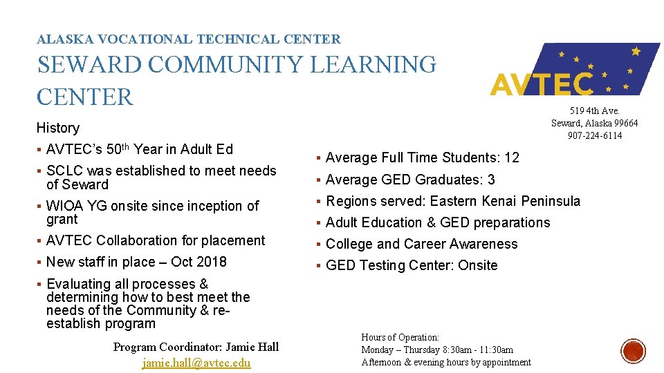 ALASKA VOCATIONAL TECHNICAL CENTER SEWARD COMMUNITY LEARNING CENTER History § AVTEC’s 50 th Year