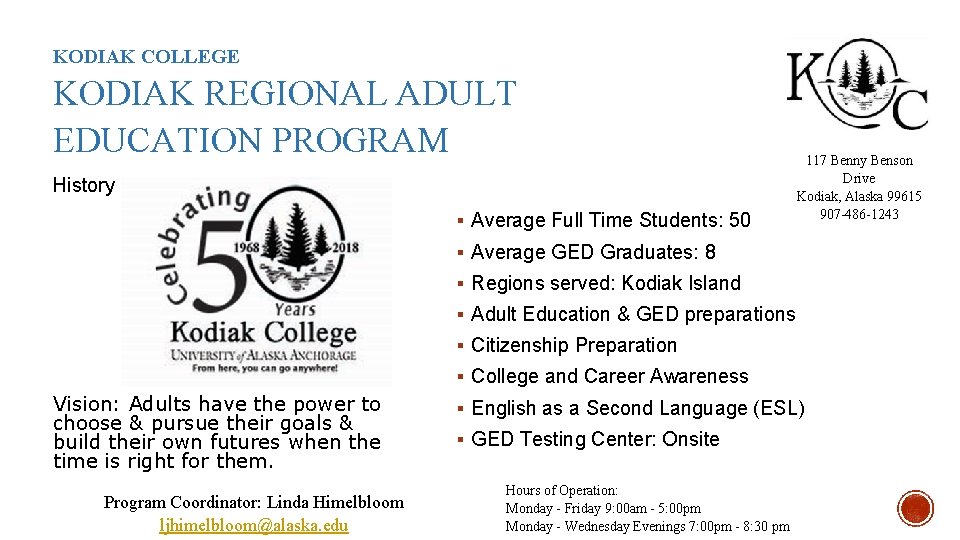 KODIAK COLLEGE KODIAK REGIONAL ADULT EDUCATION PROGRAM History § Average Full Time Students: 50