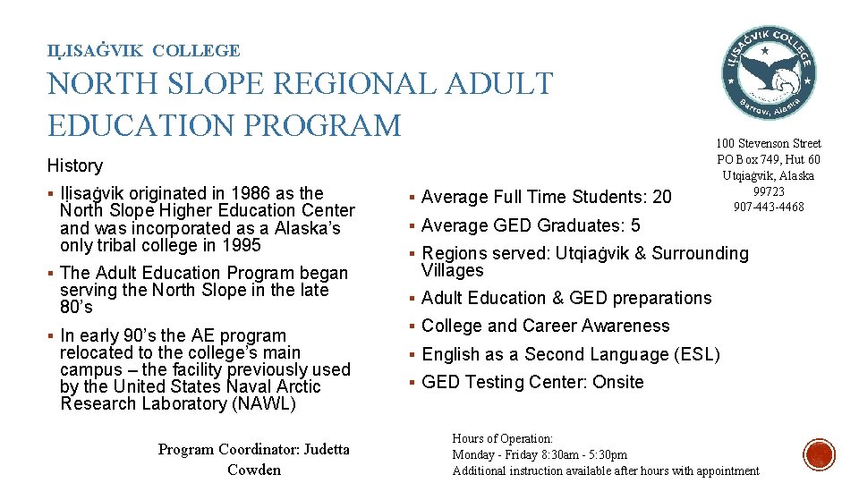 IḶISAĠVIK COLLEGE NORTH SLOPE REGIONAL ADULT EDUCATION PROGRAM History § Iḷisaġvik originated in 1986