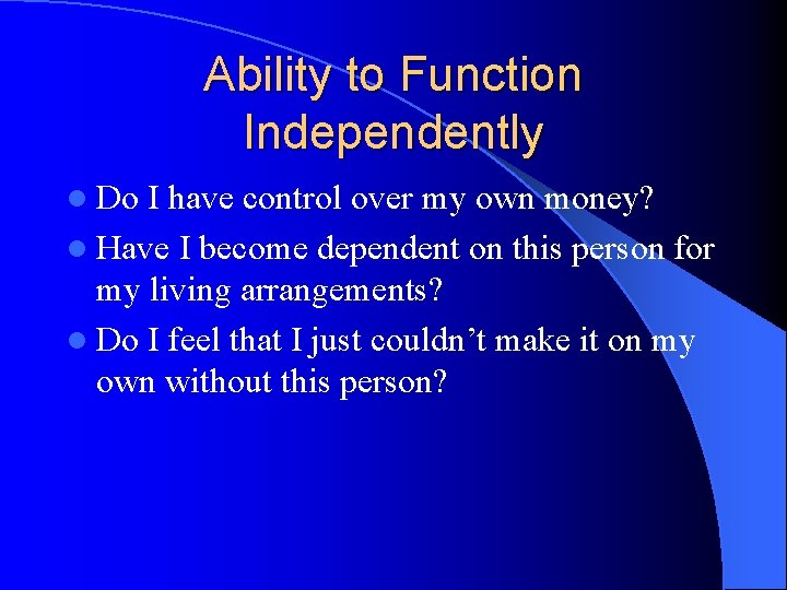 Ability to Function Independently l Do I have control over my own money? l