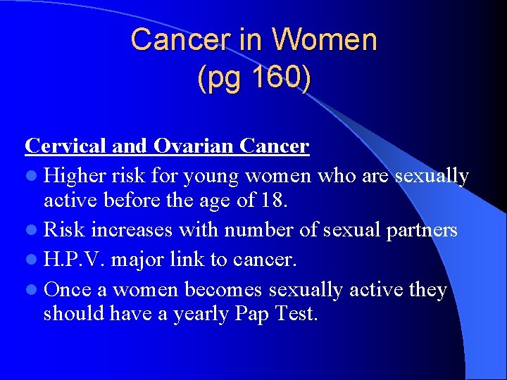 Cancer in Women (pg 160) Cervical and Ovarian Cancer l Higher risk for young