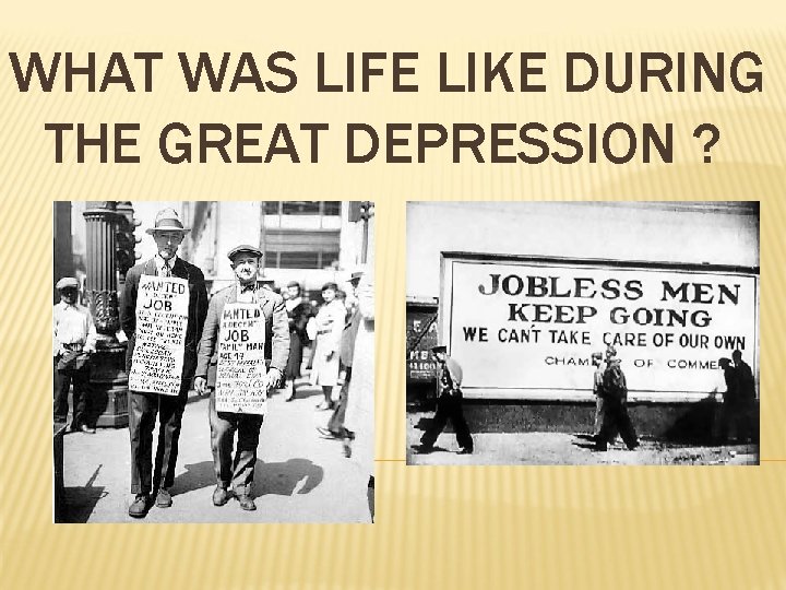 WHAT WAS LIFE LIKE DURING THE GREAT DEPRESSION ? 