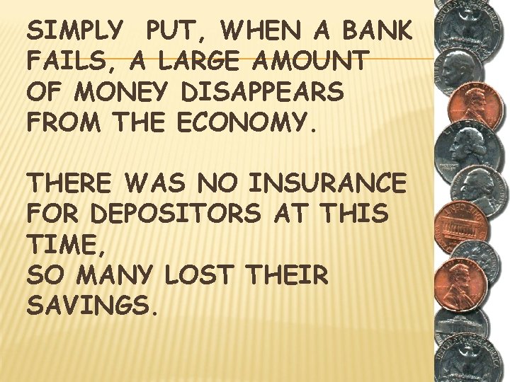 SIMPLY PUT, WHEN A BANK FAILS, A LARGE AMOUNT OF MONEY DISAPPEARS FROM THE