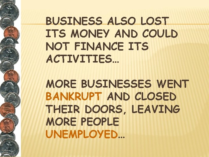 BUSINESS ALSO LOST ITS MONEY AND COULD NOT FINANCE ITS ACTIVITIES… MORE BUSINESSES WENT