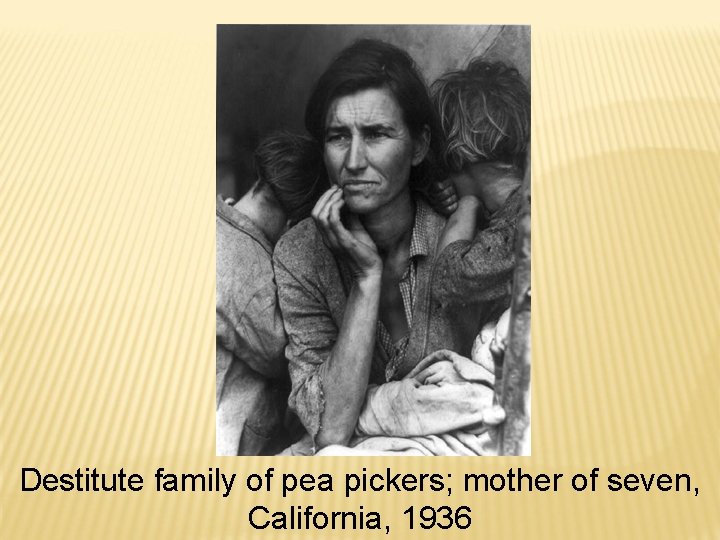 Destitute family of pea pickers; mother of seven, California, 1936 