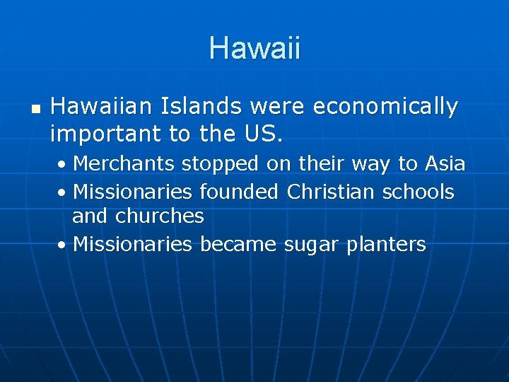 Hawaii n Hawaiian Islands were economically important to the US. • Merchants stopped on