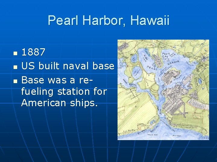 Pearl Harbor, Hawaii n n n 1887 US built naval base Base was a