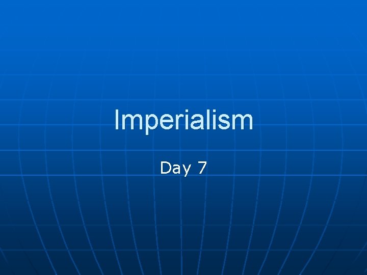 Imperialism Day 7 