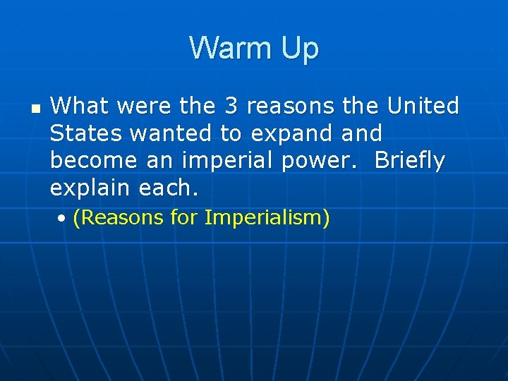 Warm Up n What were the 3 reasons the United States wanted to expand