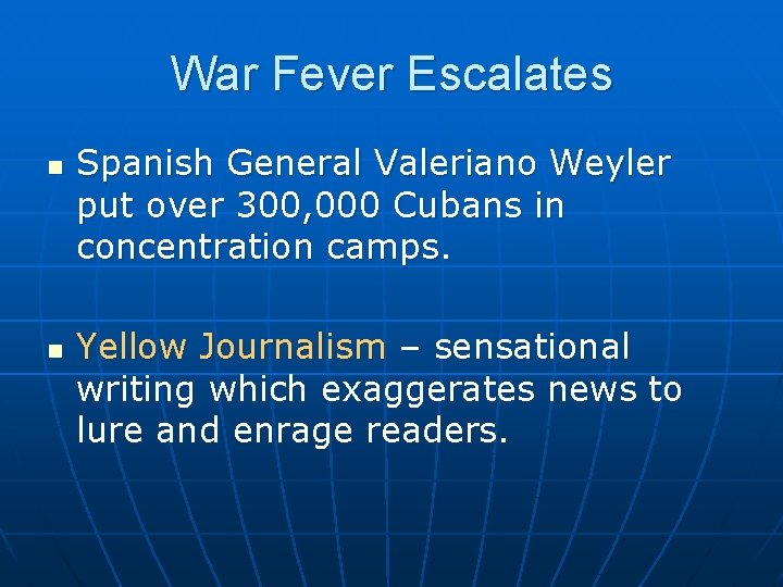 War Fever Escalates n n Spanish General Valeriano Weyler put over 300, 000 Cubans