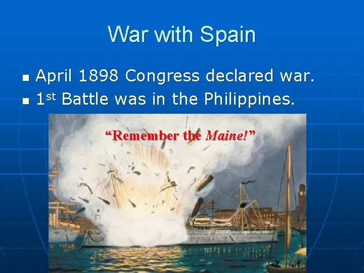 War with Spain n n April 1898 Congress declared war. 1 st Battle was