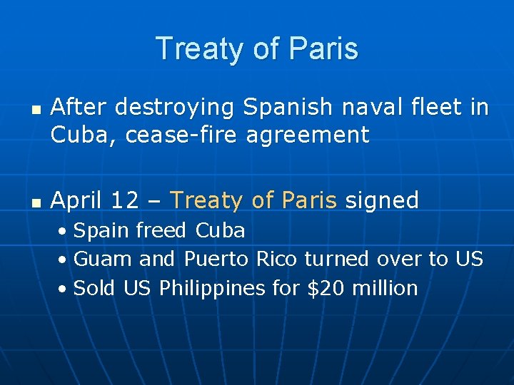 Treaty of Paris n n After destroying Spanish naval fleet in Cuba, cease-fire agreement