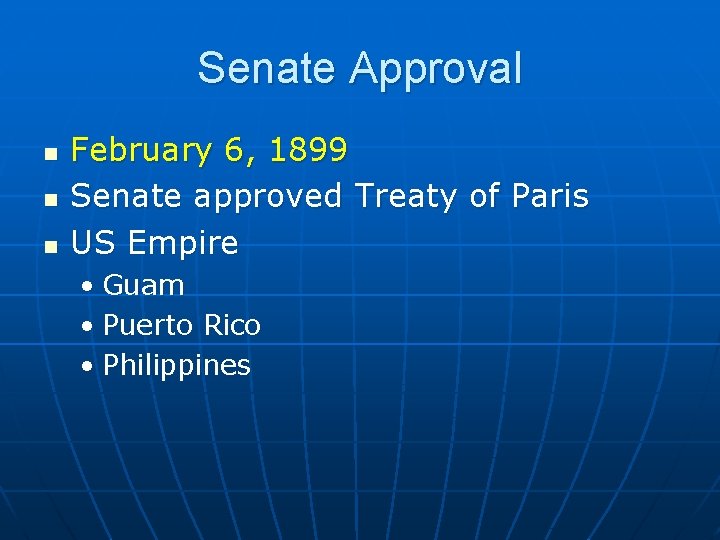 Senate Approval n n n February 6, 1899 Senate approved Treaty of Paris US