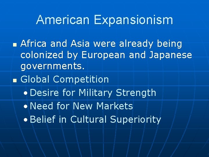 American Expansionism n n Africa and Asia were already being colonized by European and