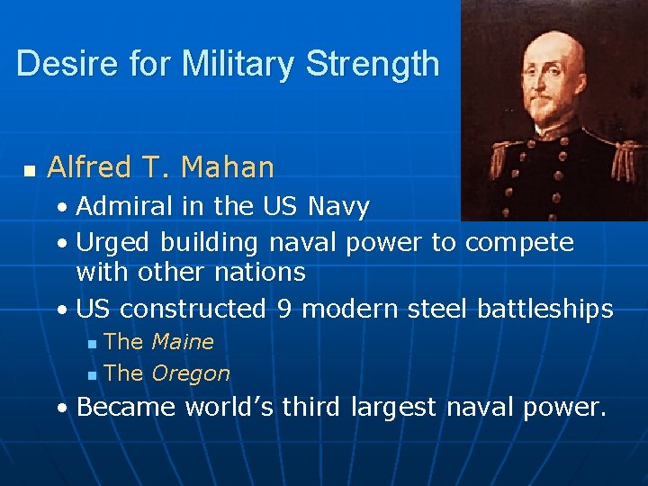 Desire for Military Strength n Alfred T. Mahan • Admiral in the US Navy