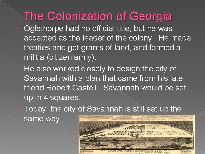 The Colonization of Georgia Oglethorpe had no official title, but he was accepted as The Colonization of Georgia Oglethorpe had no official title, but he was accepted as