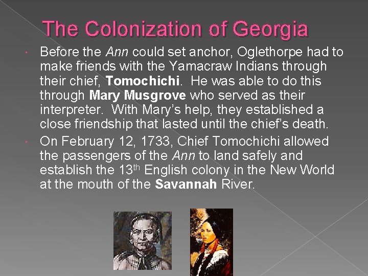 The Colonization of Georgia Before the Ann could set anchor, Oglethorpe had to make The Colonization of Georgia Before the Ann could set anchor, Oglethorpe had to make