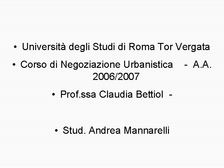  • Università degli Studi di Roma Tor Vergata • Corso di Negoziazione Urbanistica