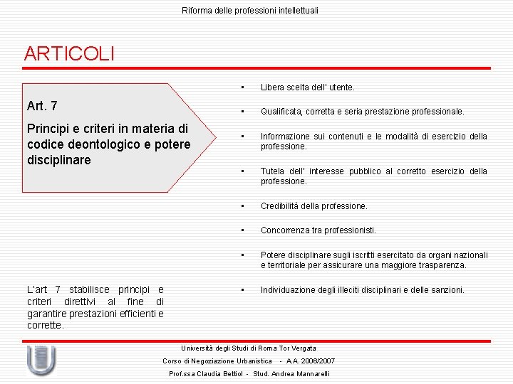 Riforma delle professioni intellettuali ARTICOLI Art. 7 Principi e criteri in materia di codice