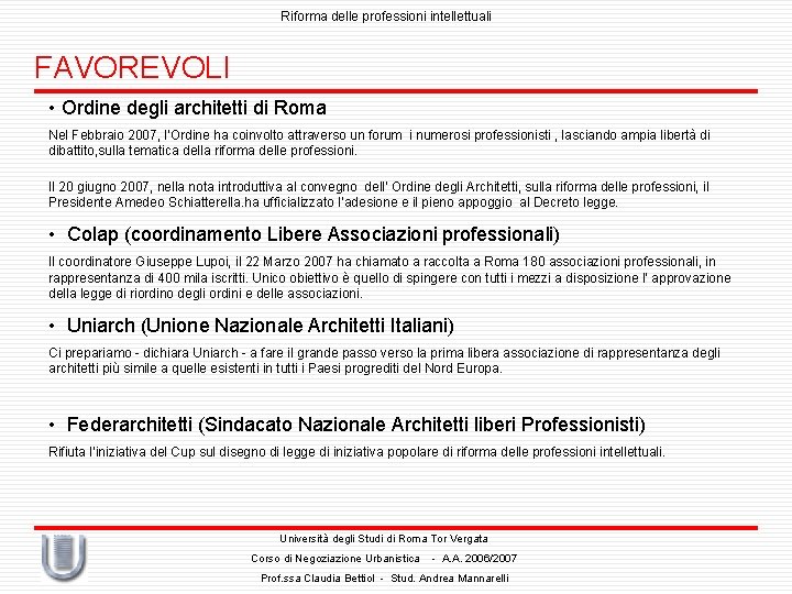 Riforma delle professioni intellettuali FAVOREVOLI • Ordine degli architetti di Roma Nel Febbraio 2007,
